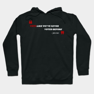 Vote Like We've Never Voted Before - Vote John Lewis Quote 2020 Hoodie